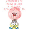 Les étonnantes aventures du merveilleux minuscule Benjamin Berlin