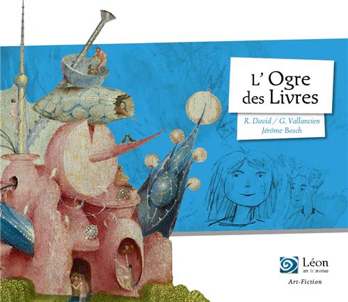 L'ogre des livres - Un voyage dans les œuvres de Jérôme Bosch