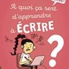A quoi ça sert d'apprendre à écrire ? - Opalivres - Littérature Jeunesse