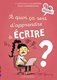 A quoi ça sert d'apprendre à écrire ? - Opalivres - Littérature Jeunesse