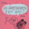 Les sentiments, c'est quoi ? - Opalivres - Littérature Jeunesse