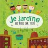 Je jardine les pieds sur terre - Opalivres - Littérature Jeunesse