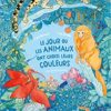 Le jour où les aniùaux ont choisi leurs couleurs
