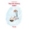 Trop-de-chance-Gabi Opalivres - Littérature jeunesse