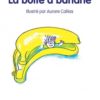 la boite à banane Opalivres – Littérature jeunesse