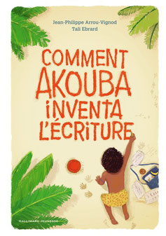 Comment Akouba inventa l'écriture Opalivres Littérature Jeunesse