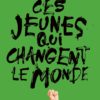 Ces jeunes qui changent le monde -Opalivres - Littérature Jeunesse