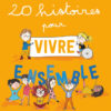 20 histoires pour vivre ensemble Opalivres - Littérature jeunesse
