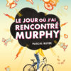 Le jour où j'ai rencontré Murphy Opalivres – Littérature jeunesse