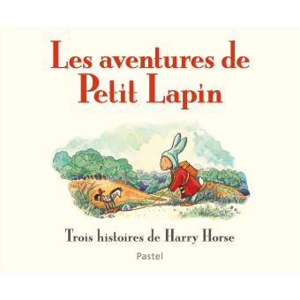 Les aventures de Petit Lapin-Trois histoires de Harry Horse Opalivres – Littérature jeunesse
