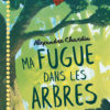 Ma fugue dans les arbres Opalivres – Littérature jeunesse