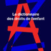 Le dictionnaire des droits de l'enfant - Opalivres - Littérature Jeunesse
