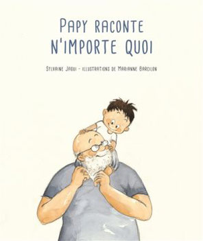 papy raconte n'importe quoi - Opalivres – Littérature jeunesse