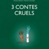 3 contes cruels - Opalivres - Littérature Jeunesse