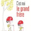 C'est moi le grand frère - Opalivres – Littérature jeunesse