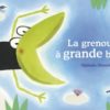 La grenouille à grande bouche - Opalivres – Littérature jeunesse