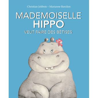 Mademoiselle Hippo veut faire des bêtises - Opalivres – Littérature jeunesse