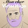Mon cher Victor Hugo - Opalivres - Littérature Jeunesse