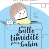 Une bulle de timidité pour Gabin - Opalivres – Littérature jeunesse