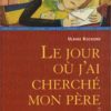 le jour où j'ai cherché mon père - Opalivres - Littérature Jeunesse