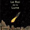 le roi de la lune Opalivres - Littérature jeunesse