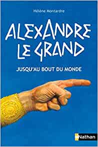 Alexandre Le Grand jusqu'au bout du monde - Opalivres – Littérature jeunesse