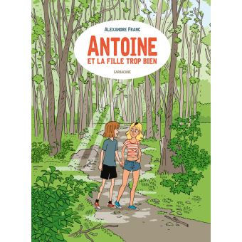 Antoine et la fille trop bien - Opalivres – Littérature jeunesse