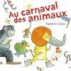 Au carnaval des animaux - Opalivres – Littérature jeunesse