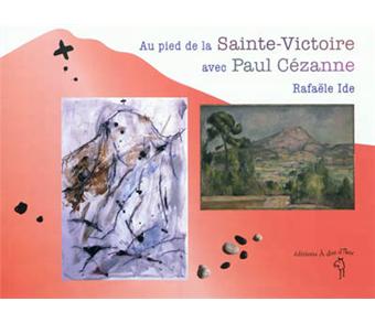 Au pied de la Sainte-Victoire avec Paul Cézanne - Opalivres – Littérature jeunesse