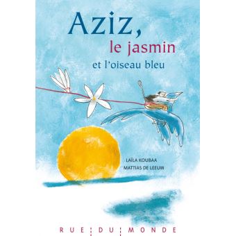 Aziz, le jasmin et l'oiseau - Opalivres – Littérature jeunesse