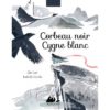 Corbeau-noir-cygne-blanc - Opalivres -littérature Jeunesse