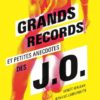 Grands records et petites anecdotes des J.O. - Opalivres – Littérature jeunesse