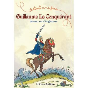 Guillaume le Conquérant devenu roi d'Angleterre - Opalivres – Littérature jeunesse