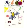Jours colorés - Opalivres – Littérature jeunesse