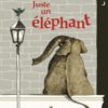 Juste un éléphant - Opalivres – Littérature jeunesse
