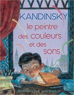 Kandinsky - le peintre des ouleurs et des sons - Opalivres - Littérature Jeunesse