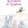 La prophétie de Dysplasia - Opalivres – Littérature jeunesse