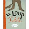 Le loup tralala - Opalivres – Littérature jeunesse