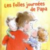 Les folles journées de papa - Opalivres – Littérature jeunesse