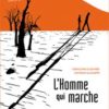 L'homme qui marche - Opalivres – Littérature jeunesse