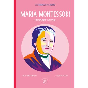 Maria Montessori changer l'école - Opalivres – Littérature jeunesse