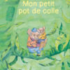 Mon petit pot de colle - Opalivres – Littérature jeunesse