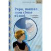 Papa, maman, mon clone et moi - Opalivres – Littérature jeunesse