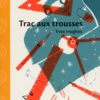 trac aux trousses - Opalivres - Littérature Jeunesse