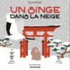 un singe dans le neige - Opalivres - Littérature Jeunesse