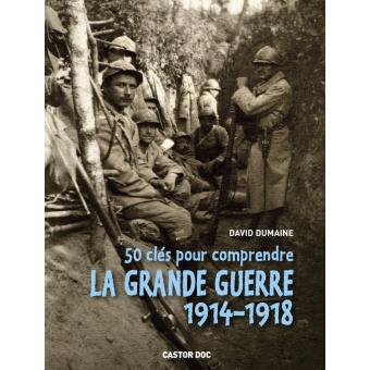 50 clés pour comprendre la Grande Guerre 1914-1918 - Opalivres – Littérature jeunesse