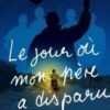 Le jour où mon père a disparu Opalivres - Littérature jeunesse