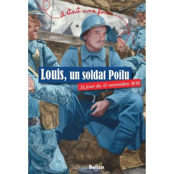 Louis un soldat poilu le jour du 11 novembre 1918 - Opalivres – Littérature jeunesse