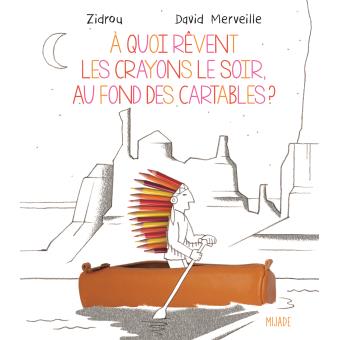 A quoi rêvent les crayons le soir, au fond des cartables ? - Opalivres – Littérature jeunesse