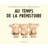 Au temps de la Préhistoire - Opalivres – Littérature jeunesse